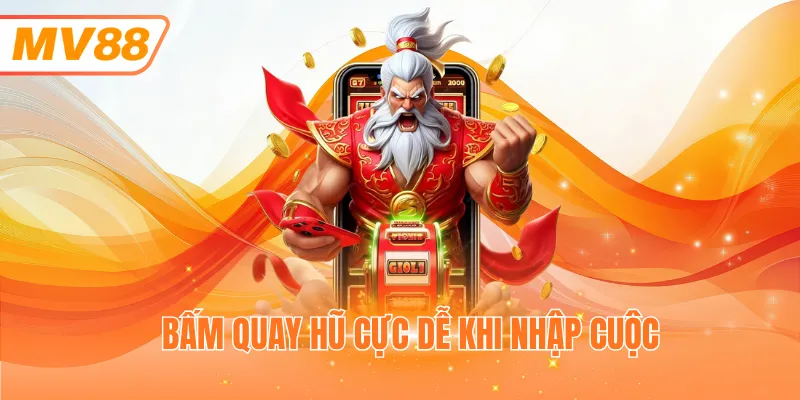 Bấm quay hũ cực dễ khi nhập cuộc