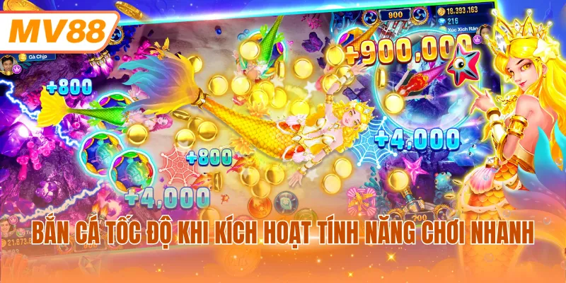 Bắn cá tốc độ khi kích hoạt tính năng chơi nhanh