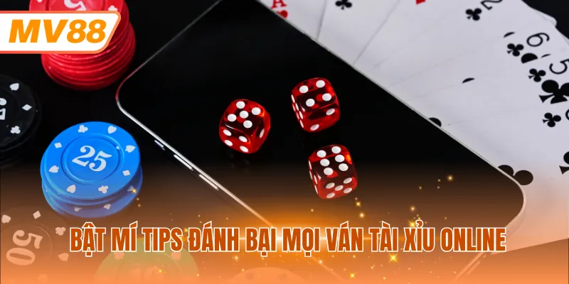 Bật mí tips đánh bại mọi ván Tài xỉu online