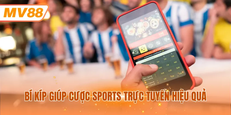 Bí kíp giúp cược sports trực tuyến hiệu quả